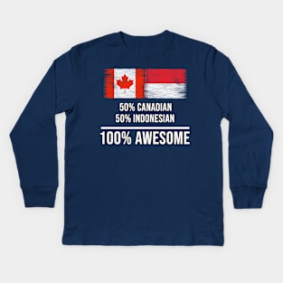 50% Canadian 50% Indonesian 100% Awesome - Gift for Indonesian Heritage From Indonesia Kids Long Sleeve T-Shirt